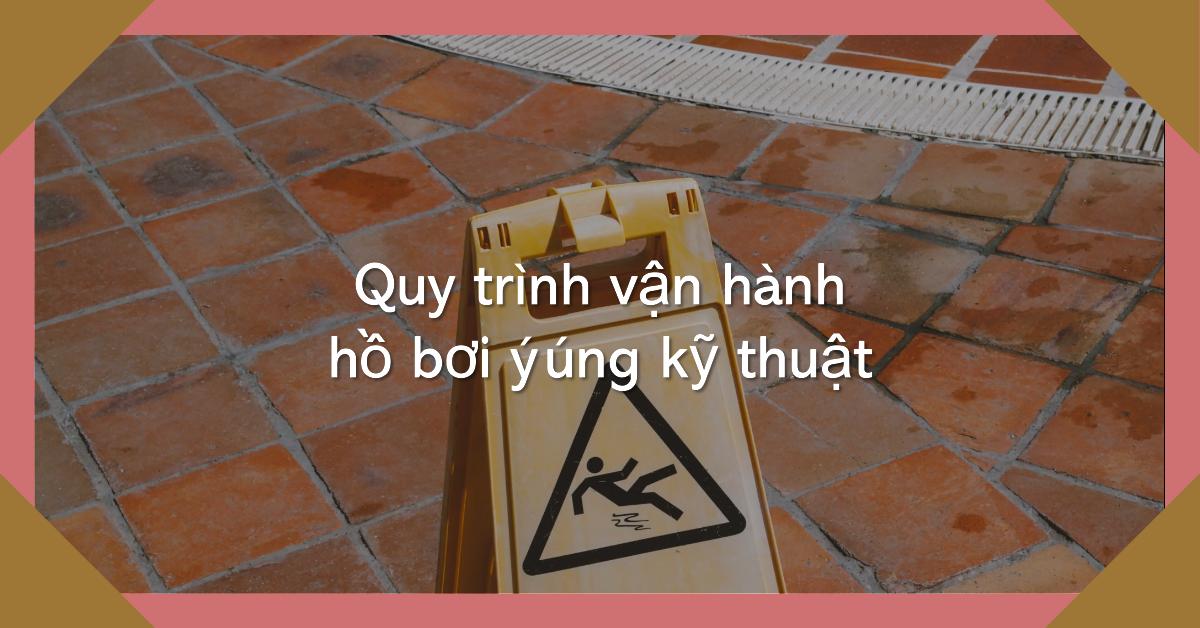 Quy trình vận hành hồ bơi đúng kỹ thuật