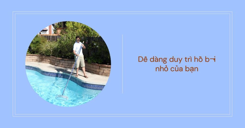 Sử dụng và bảo trì máy bơm hồ bơi Hayward dễ lắp đặt cho hồ bơi nhỏ