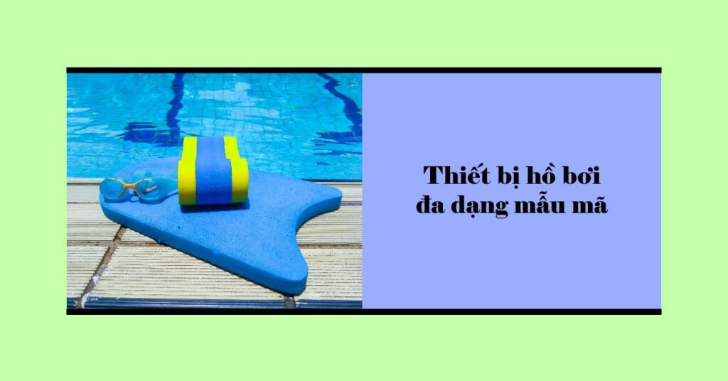 Thiết bị hồ bơi đa dạng mẫu mã Thiết bị hồ bơi đa dạng mẫu mã