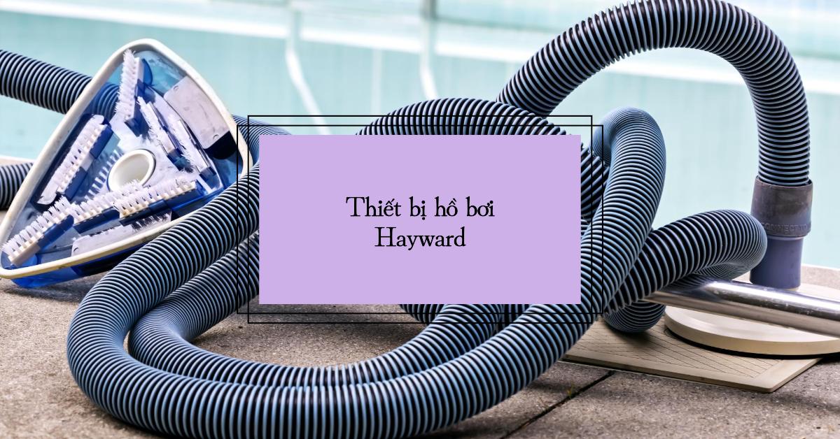 Thiết bị hồ bơi Hayward