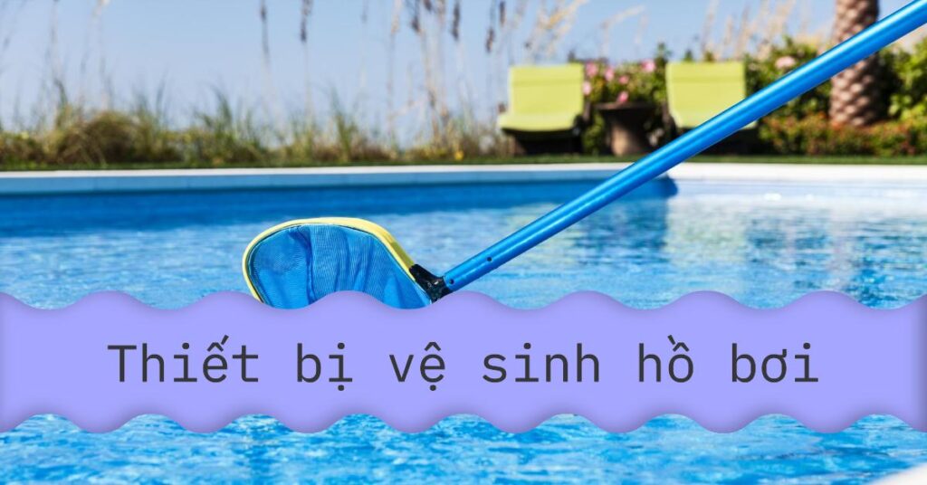 Thiết bị vệ sinh hồ bơi