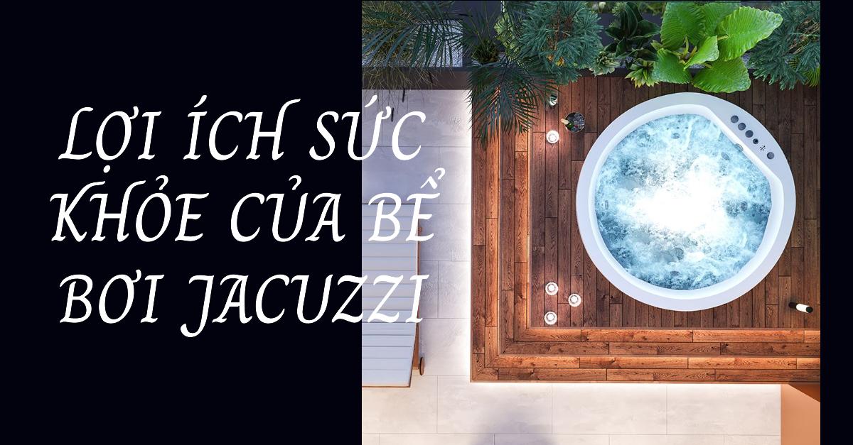 Lợi ích sức khỏe của bể bơi Jacuzzi