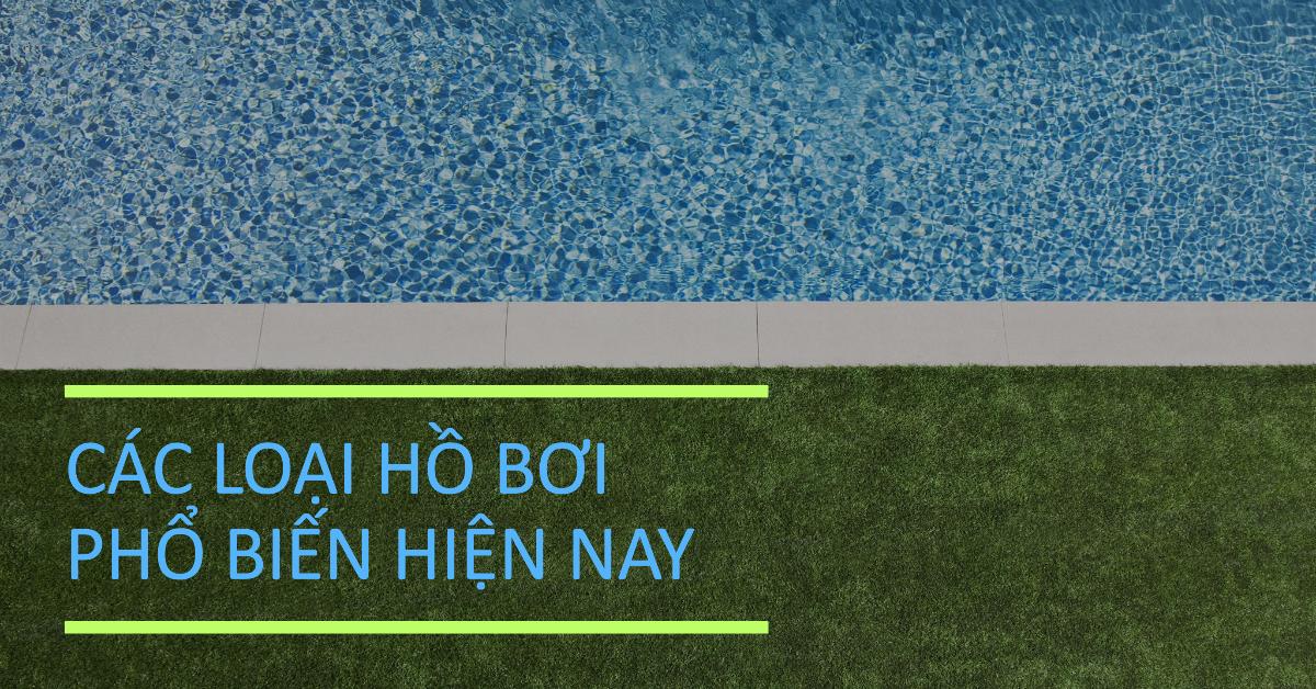 Các loại hồ bơi phổ biến hiện nay