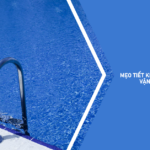 Mẹo tiết kiệm năng lượng khi vận hành hồ bơi