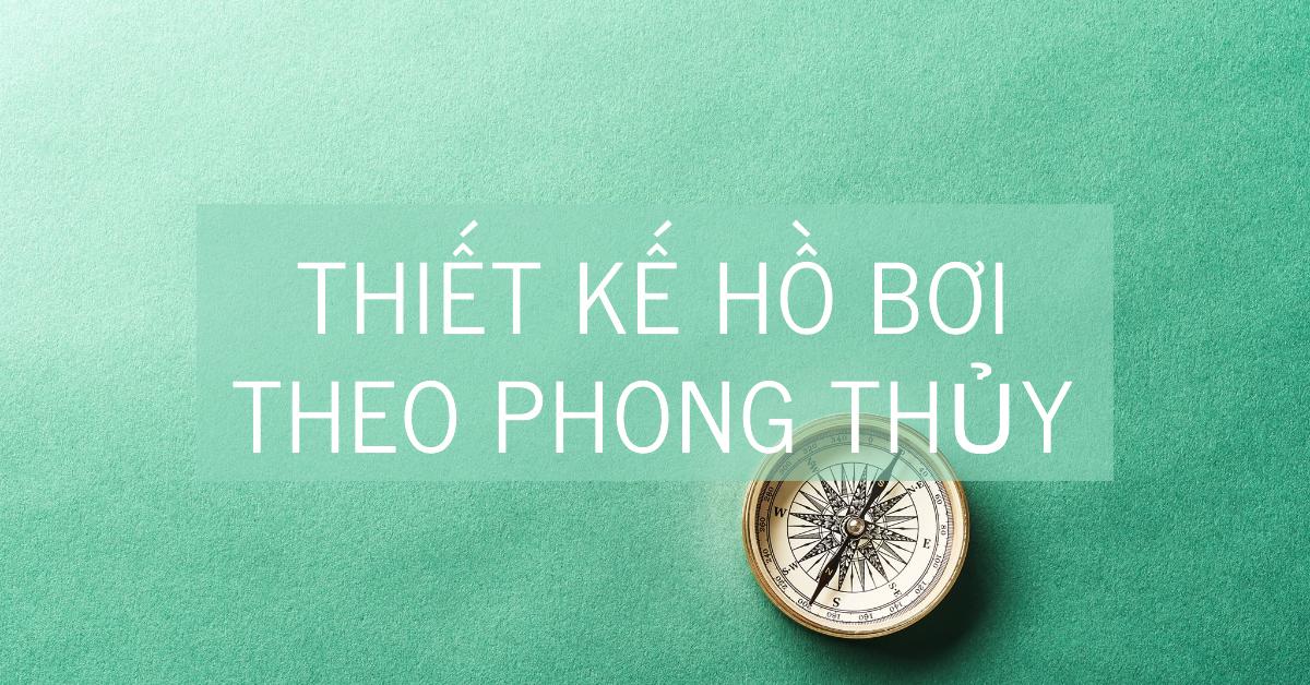 Thiết kế hồ bơi theo phong thủy: Bí quyết thu hút tài lộc và may mắn