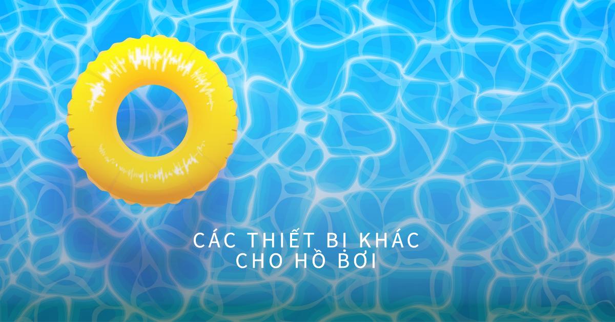 Các thiết bị khác cho hồ bơi