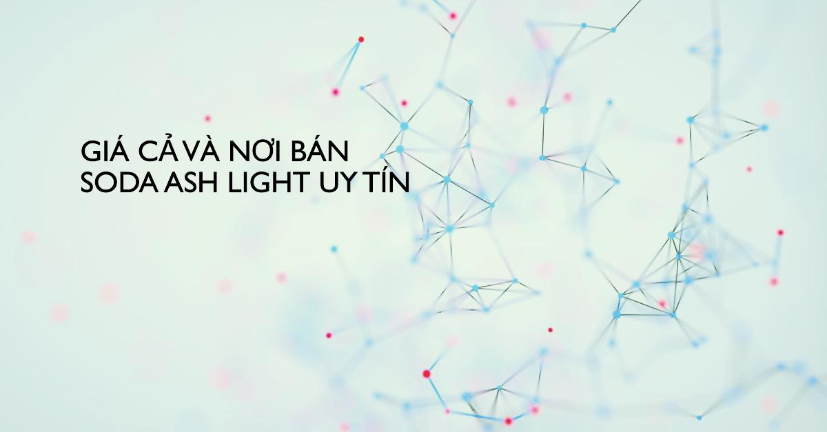 Giá cả và nơi bán Soda Ash Light uy tín