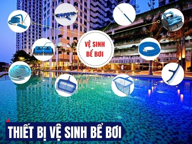 Sử dụng và bảo trì thiết bị vệ sinh hồ bơi