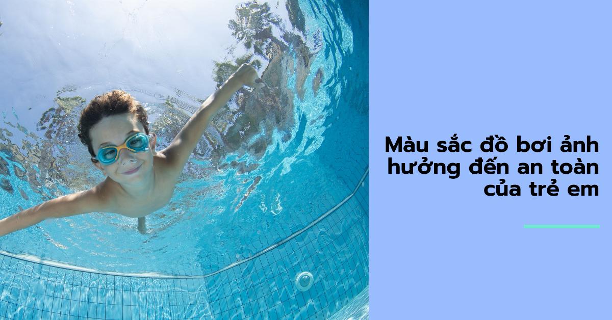 Màu sắc đồ bơi ảnh hưởng đến an toàn của trẻ em