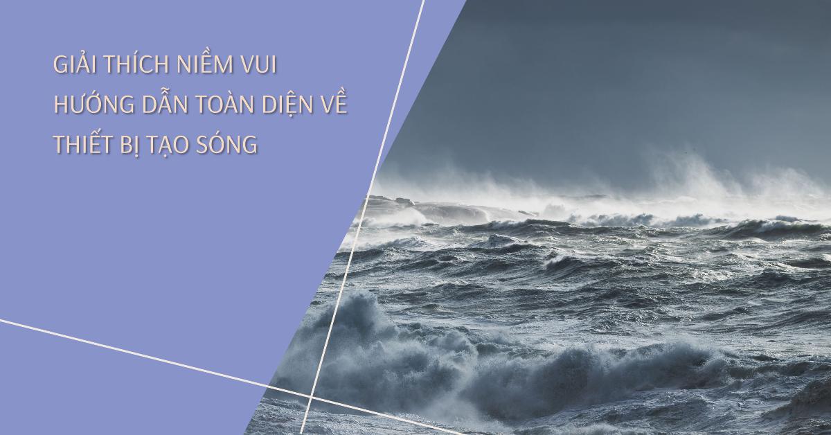 Giải phóng niềm vui: Hướng dẫn toàn diện về thiết bị tạo sóng