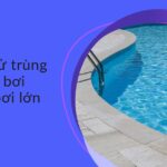 Cách khử trùng nước hồ bơi cho hồ bơi lớn