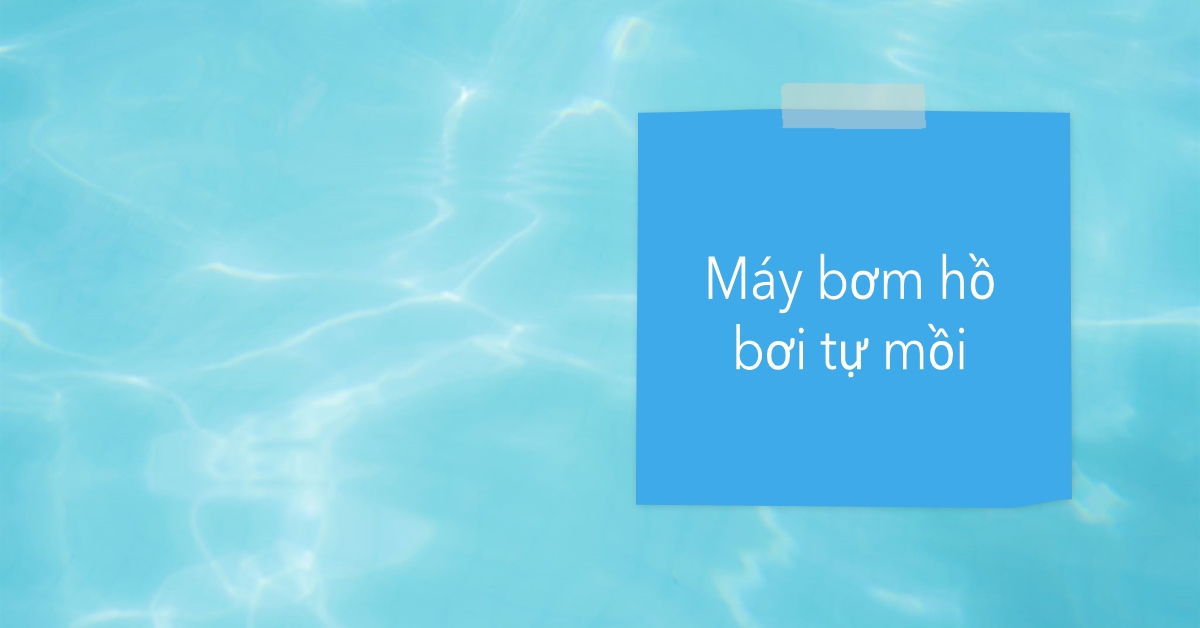 Máy bơm hồ bơi tự mồi