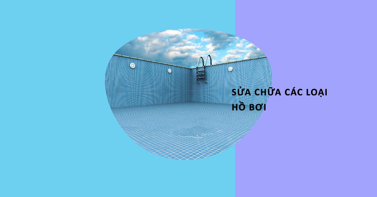 Sửa chữa các loại hồ bơi