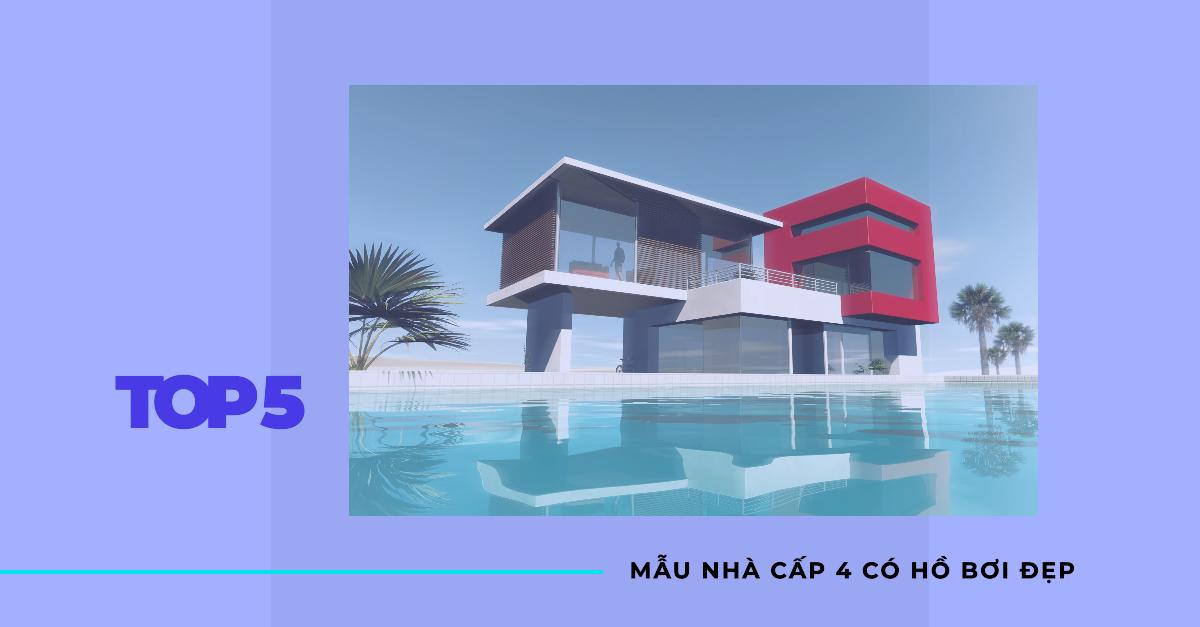 Top 5 mẫu nhà cấp 4 có hồ bơi đẹp