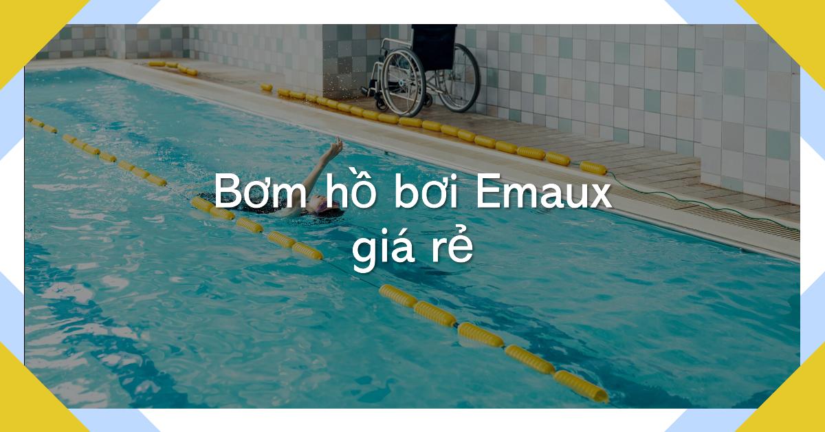 Bơm hồ bơi Emaux giá rẻ