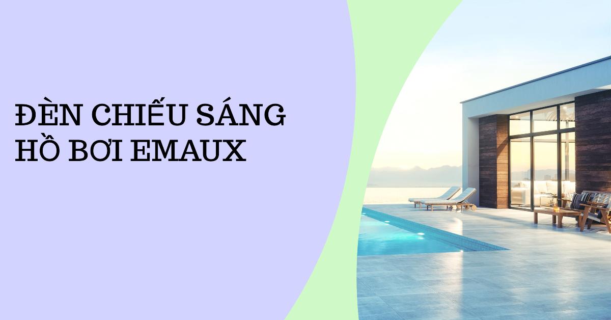 Đèn chiếu sáng hồ bơi Emaux