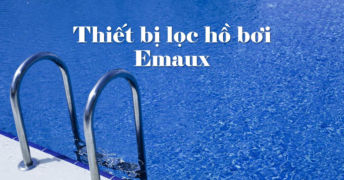 Thiết bị lọc hồ bơi Emaux