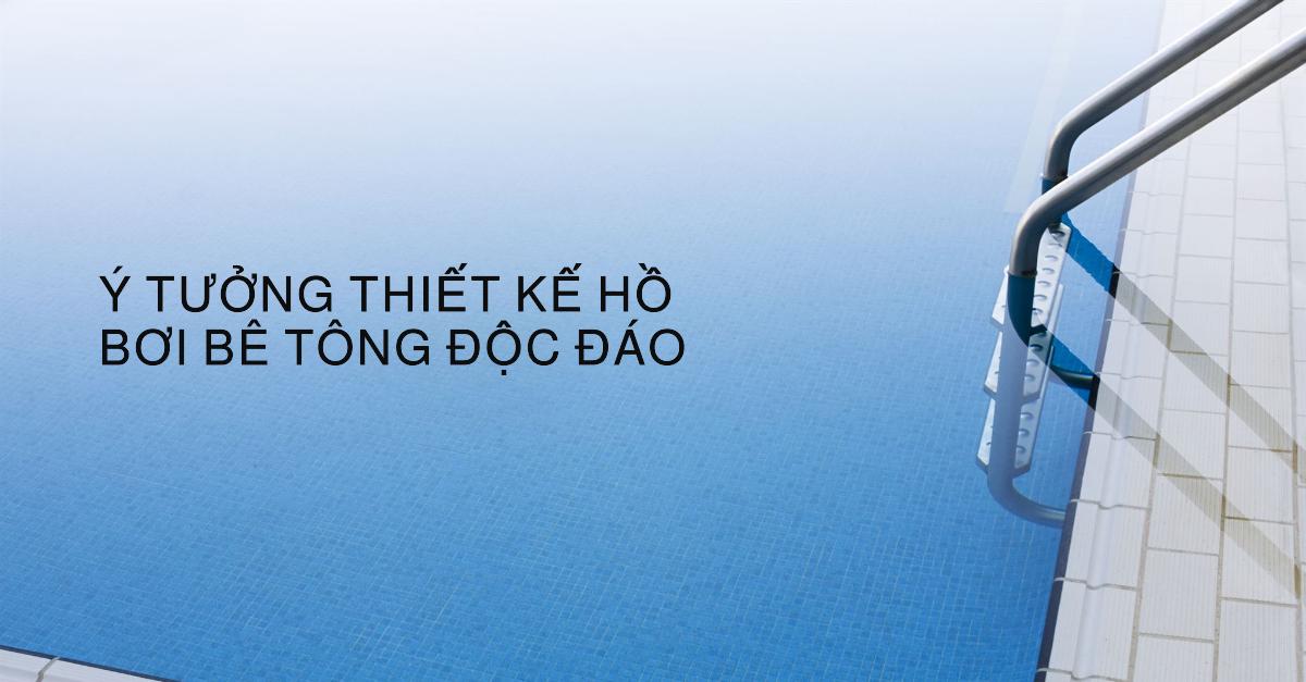 Ý tưởng thiết kế hồ bơi bê tông độc đáo