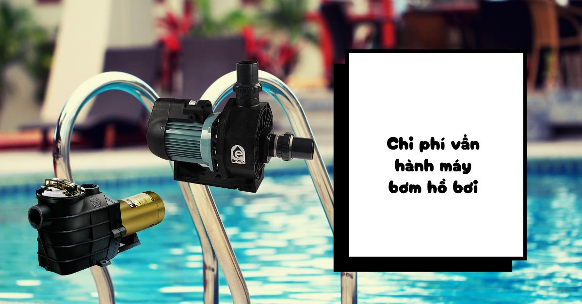 Chi phí vận hành máy bơm hồ bơi