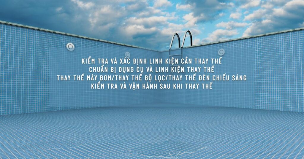 Quy trình thay thế linh kiện thiết bị hồ bơi Emaux