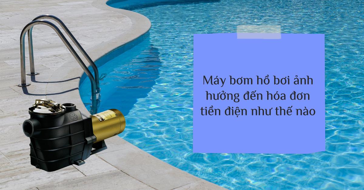 Máy bơm hồ bơi ảnh hưởng đến hóa đơn tiền điện như thế nào