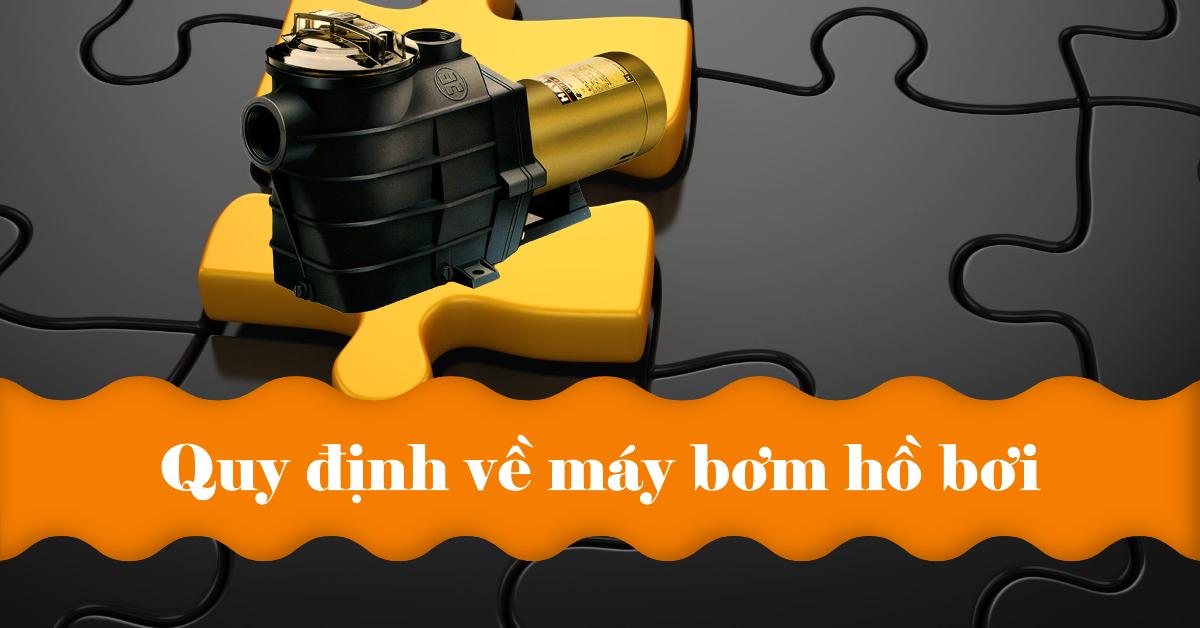 Quy định về máy bơm hồ bơi