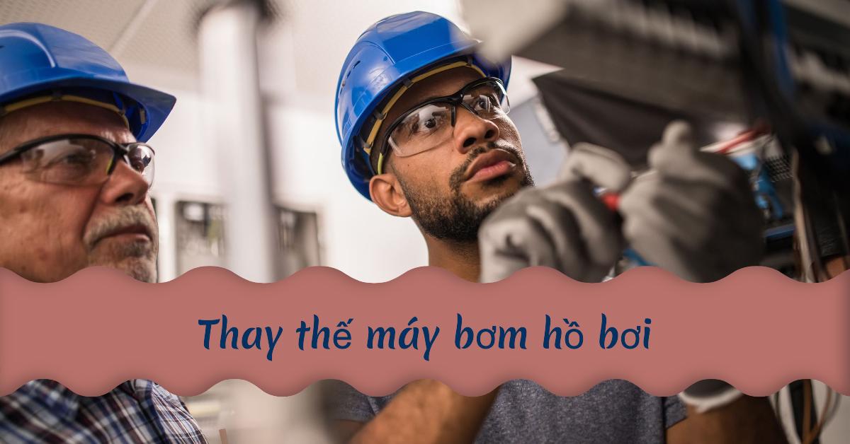 Thay thế máy bơm hồ bơi