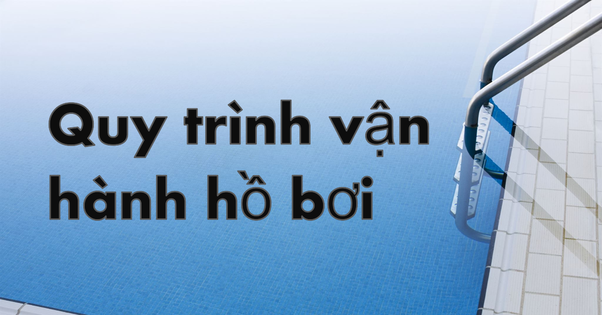 Quy trình vận hành hồ bơi