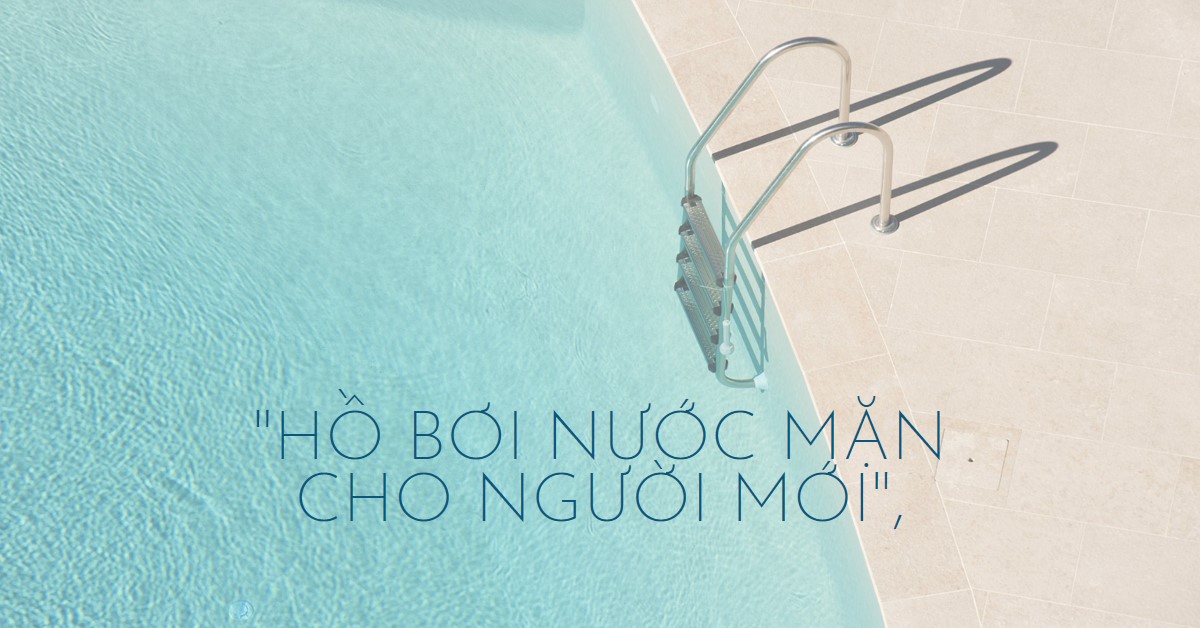 Chuyển đổi sang hồ bơi nước mặn Hướng dẫn từ A đến Z cho người mới