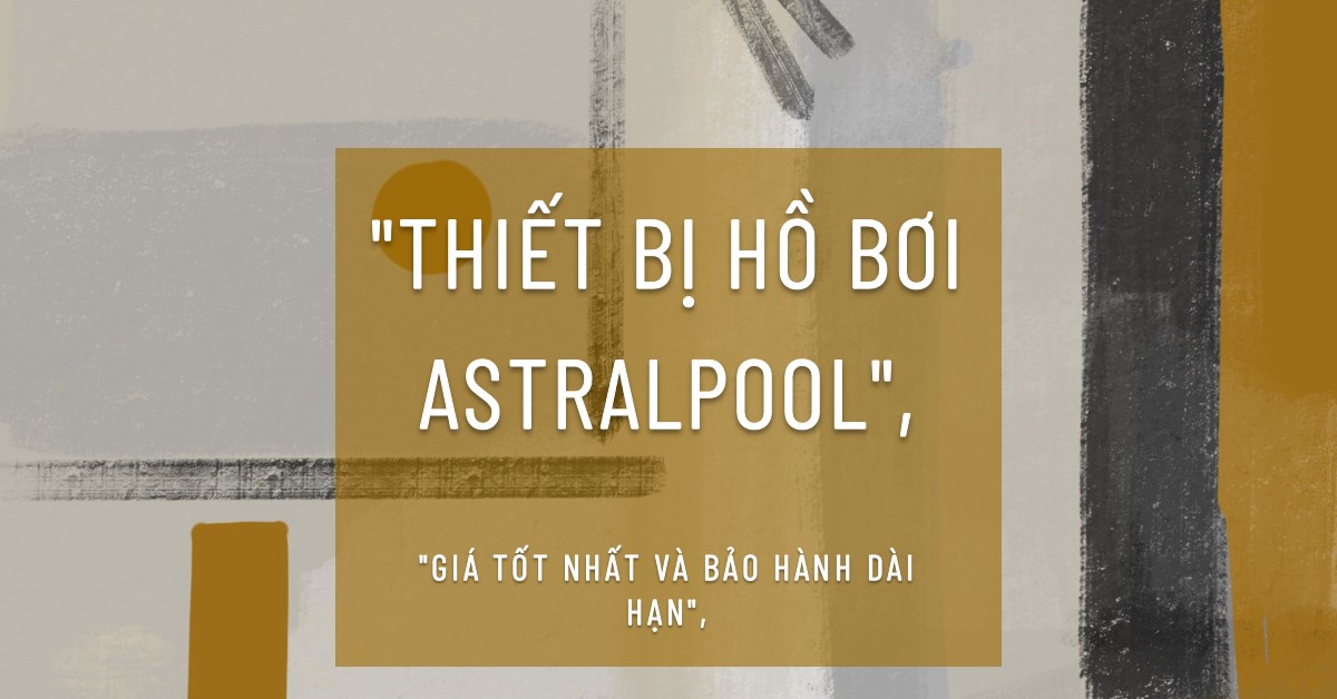 Thiết bị Hồ bơi AstralPool Chính Hãng