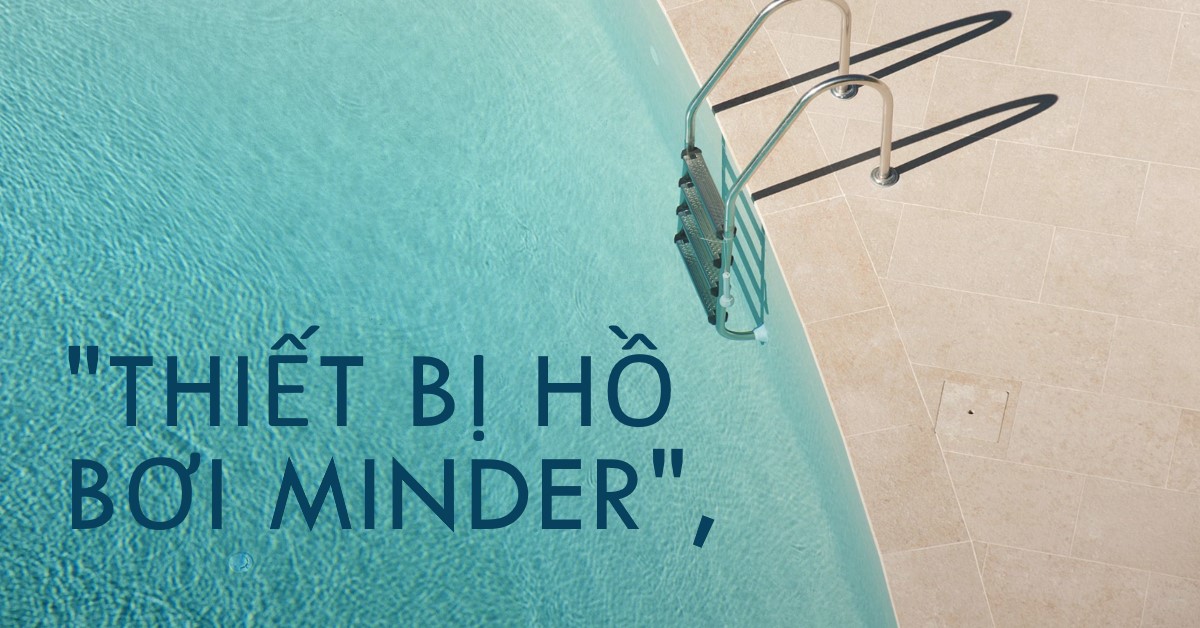 Thiết bị hồ bơi Minder