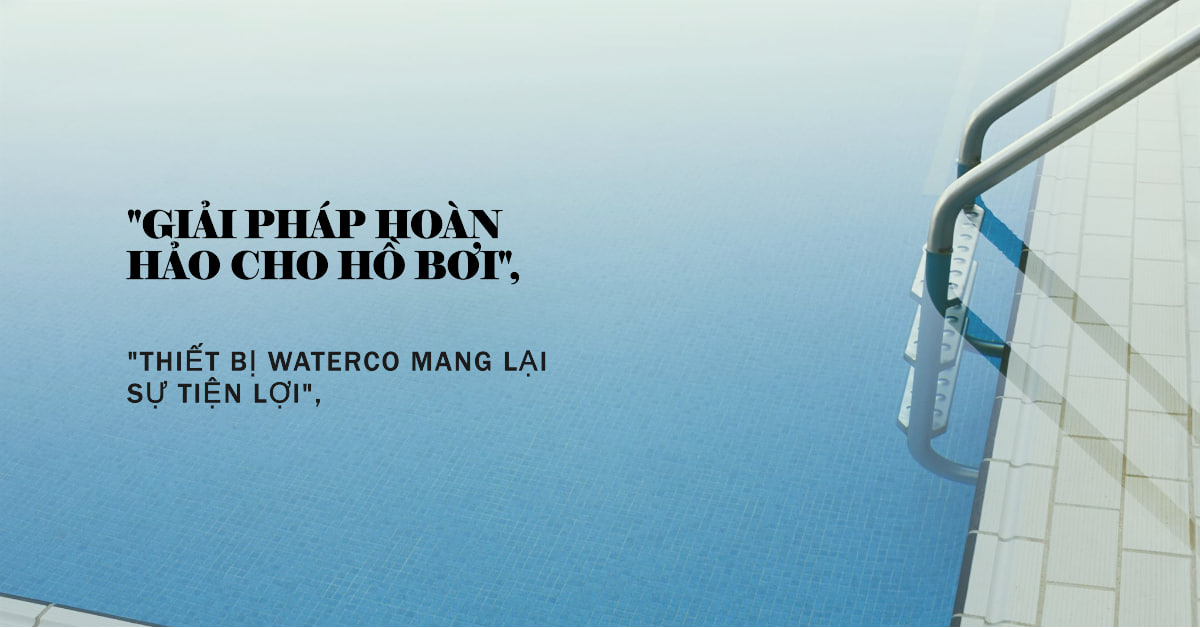 Thiết Bị Hồ Bơi Waterco: Giải Pháp Toàn Diện Cho Hồ Bơi Của Bạn