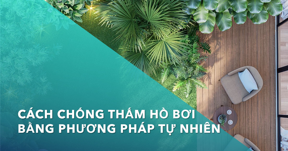 Cách chống thấm hồ bơi bằng phương pháp tự nhiên