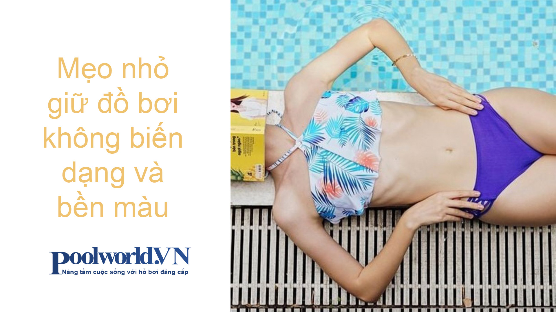 Mẹo nhỏ giữ đồ bơi không biến dạng và bền màu