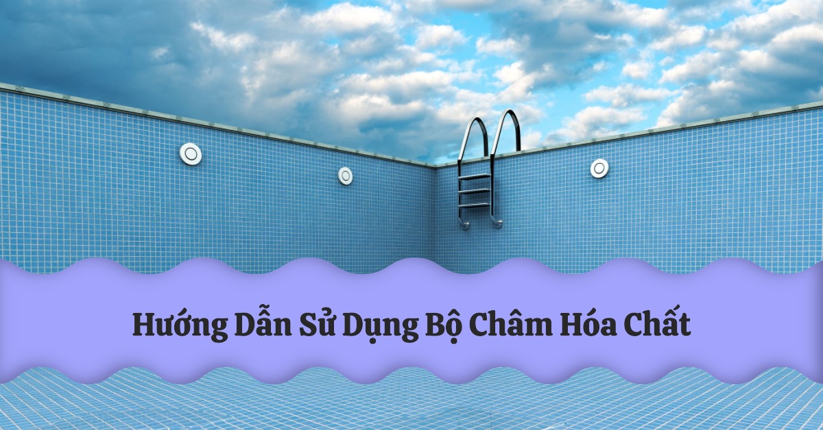 Hướng dẫn sử dụng bộ châm hóa chất hồ bơi tự động
