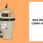 Mua bình lọc cát chính hãng ở đâu