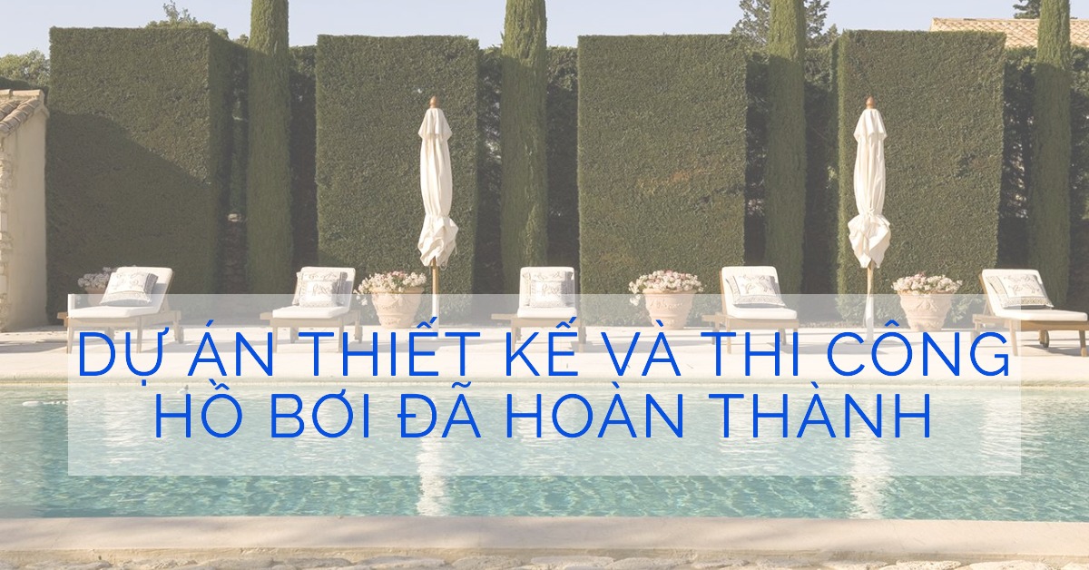 Dự án thiết kế và thi công hồ bơi đã hoàn thành