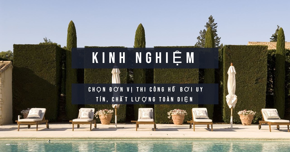 Kinh nghiệm chọn đơn vị thi công hồ bơi