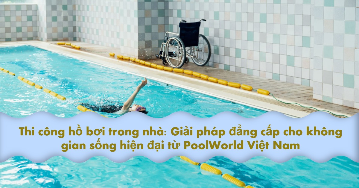 Thi công hồ bơi trong nhà