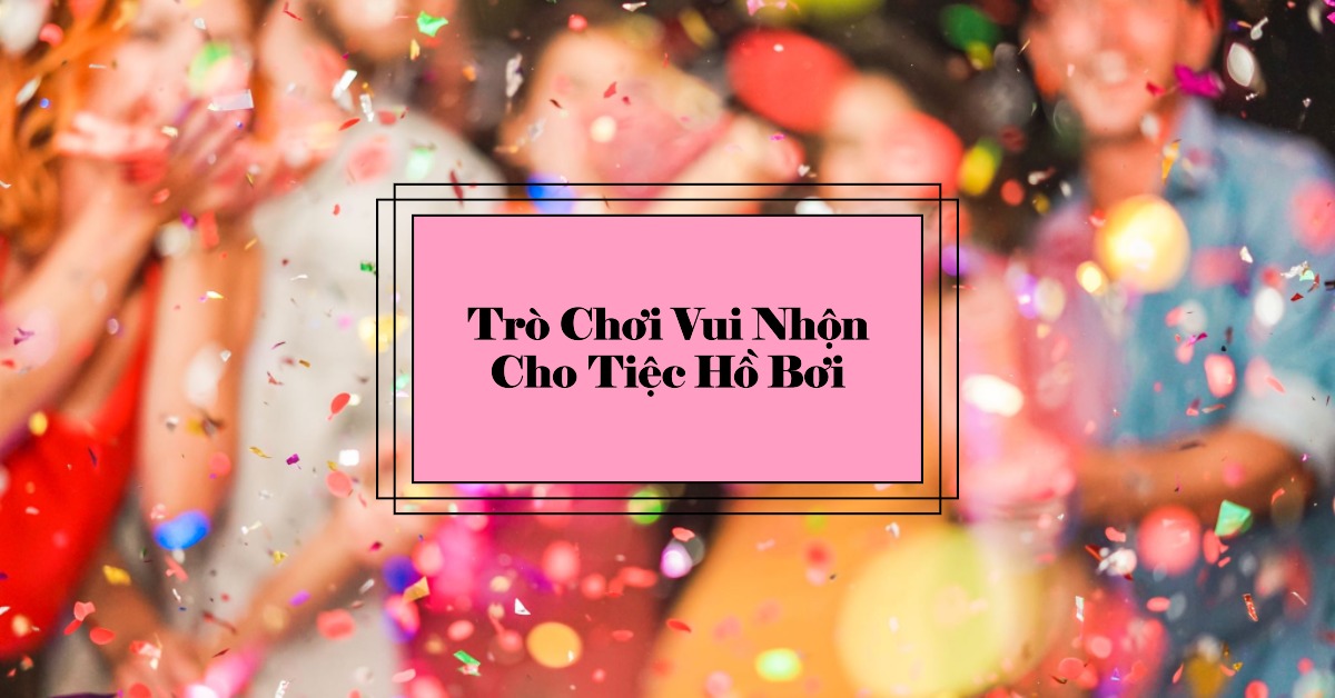 Trò chơi cho tiệc sinh nhật ở hồ bơi
