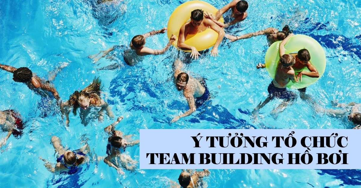 Ý tưởng tổ chức team building tại hồ bơi