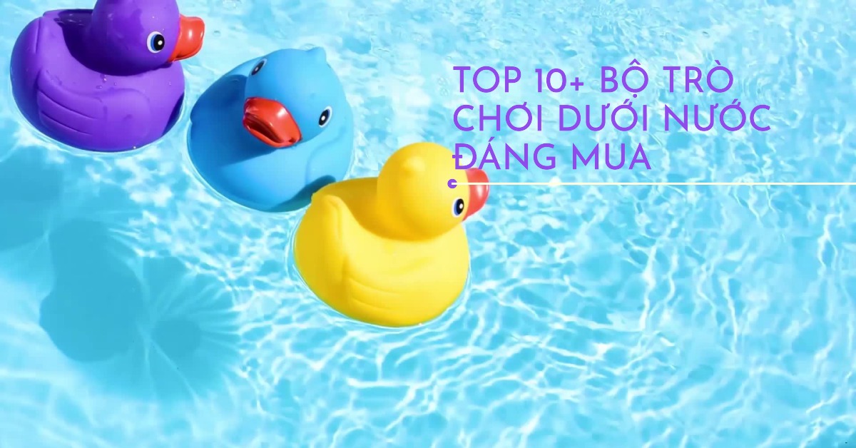 Bộ trò chơi dưới nước nào đáng mua nhất