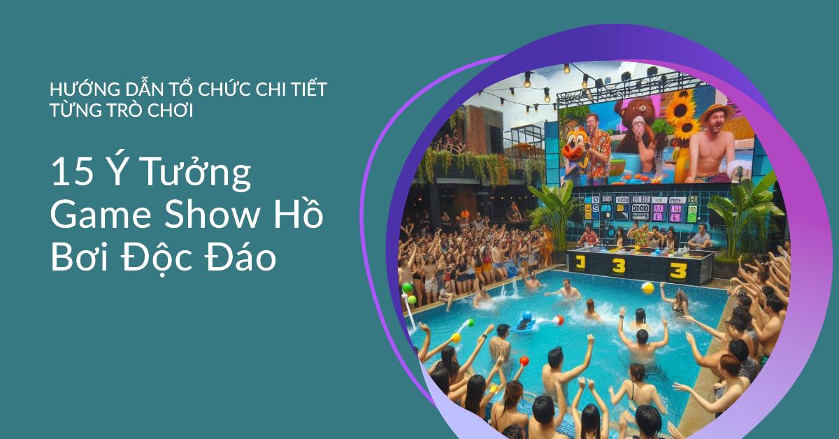 Ý tưởng game show hồ bơi độc lạ: